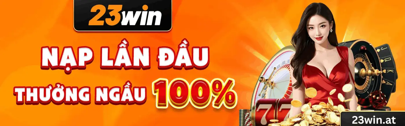 23win 🎖️ Trang chủ đăng ký và đăng nhập 23win chính thức 243 thuong nao dau nap 50k vnd tang cao nhat 8888k vnd 2